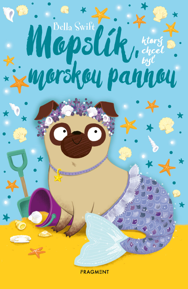 Levně Mopslík, ktorý chcel byť morskou pannou - Bella Swift