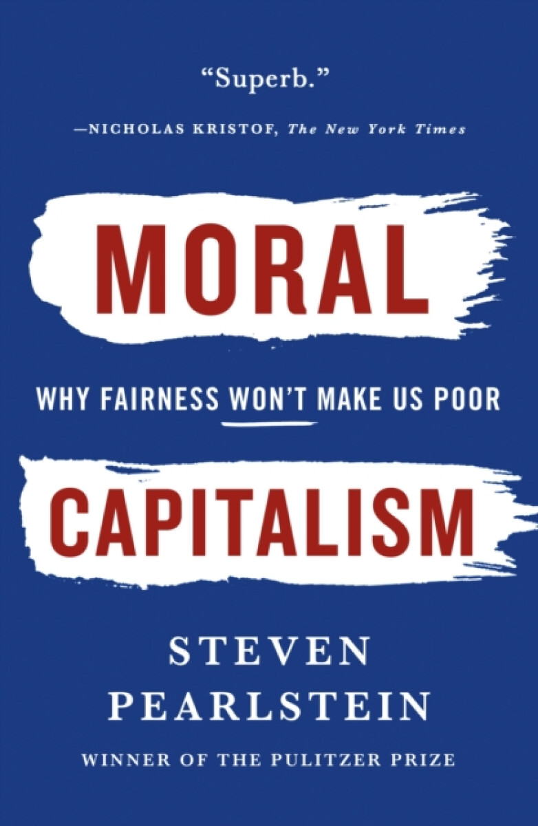 Moral Capitalism - Steven Pearlstein