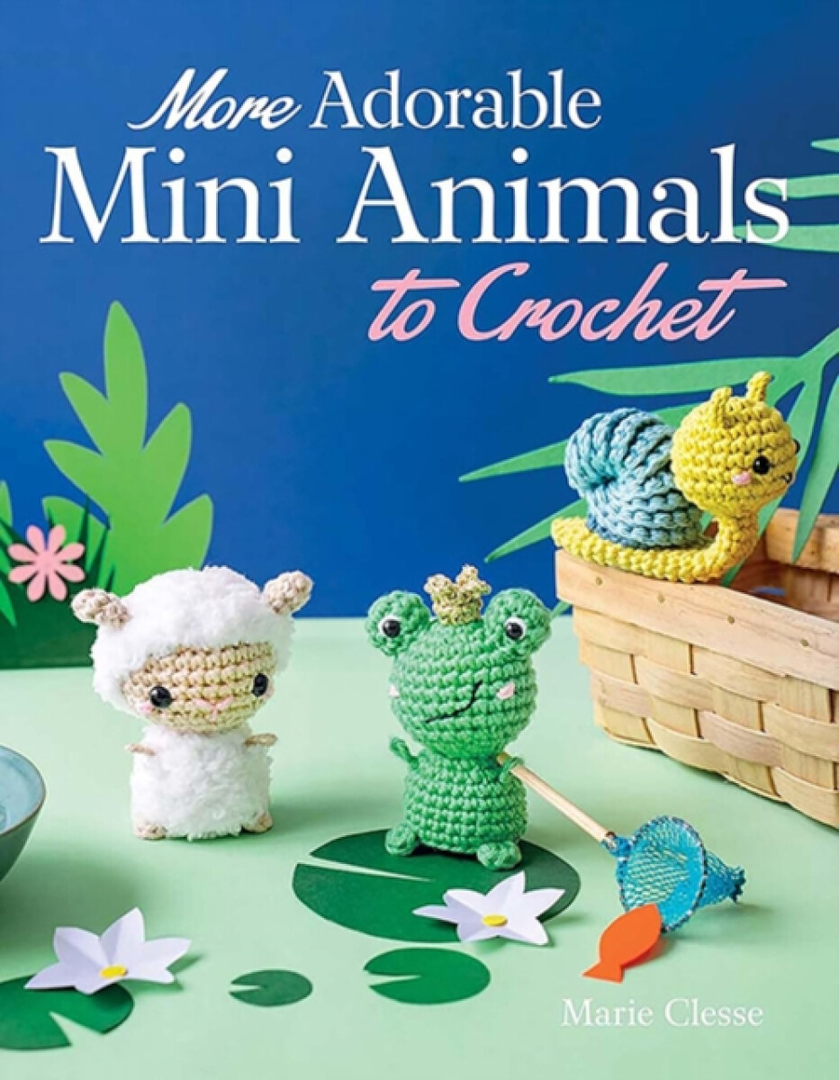 Kniha More Adorable Mini Animals to Crochet