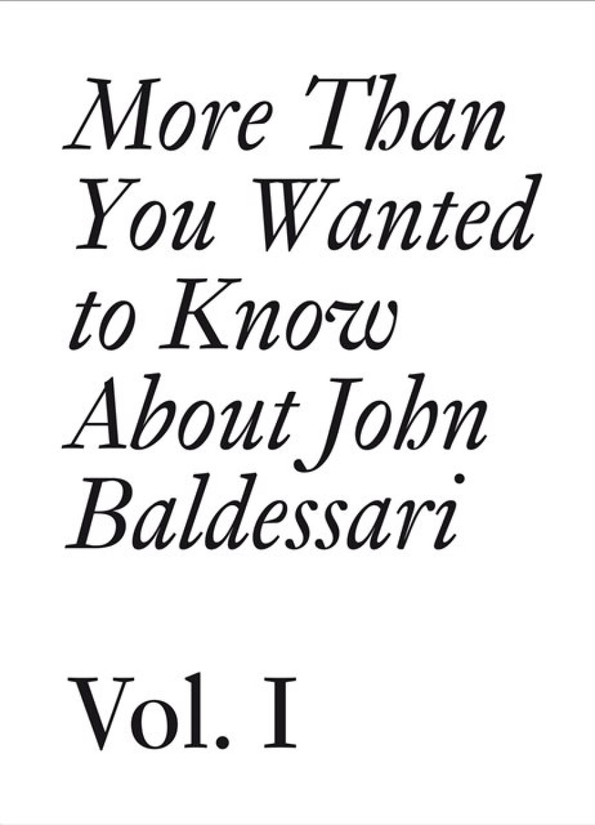 JRP Ringier More Than You Wanted to Know About John Baldessari