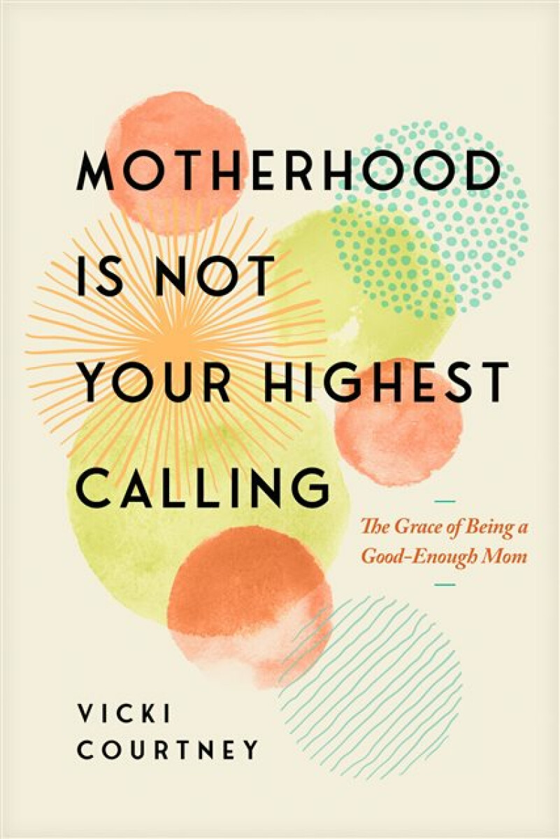 Kniha Motherhood is Not Your Highest Calling
