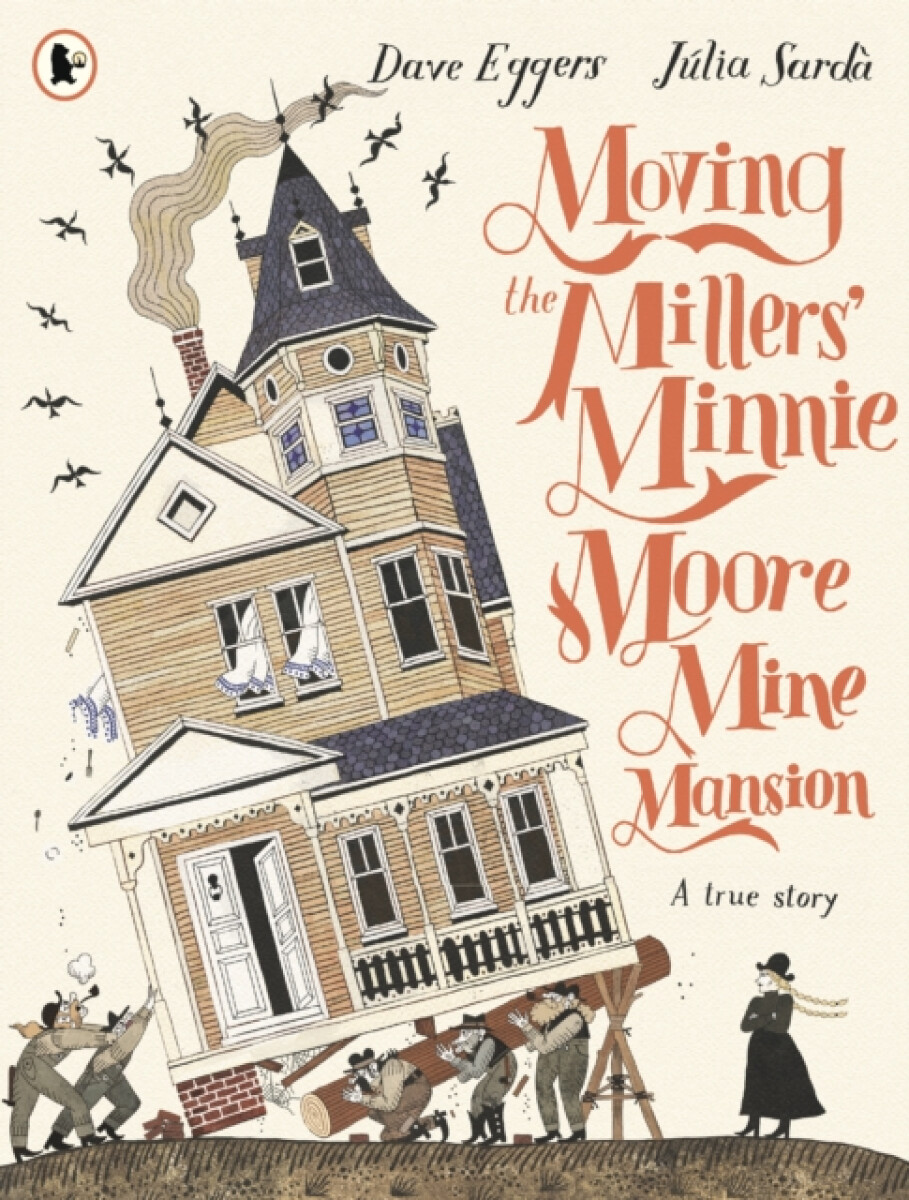 Kniha Moving the Millers' Minnie Moore Mine Mansion: A True Story