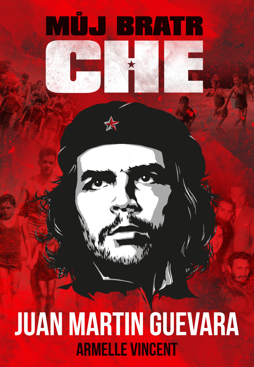 Levně Můj bratr Che - Juan Martin Guevara, Vincent Armelle