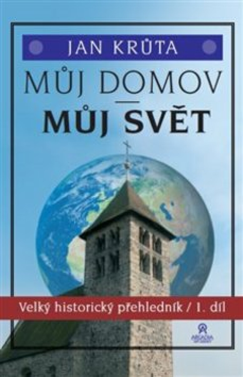 Kniha Můj domov, můj svět (1.-15. století) - Velký historický přehledník 1. díl