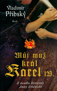 Kniha Můj muž král Karel IV. – Z deníku královny Anny Svídnické