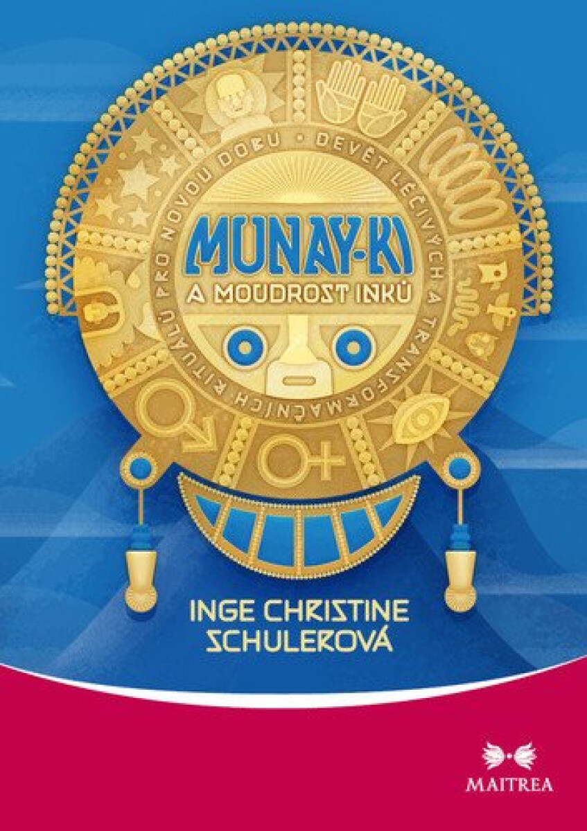 Kniha Munay-ki a moudrost Inků - Devět léčivých a transformačních rituálů pro novou dobu