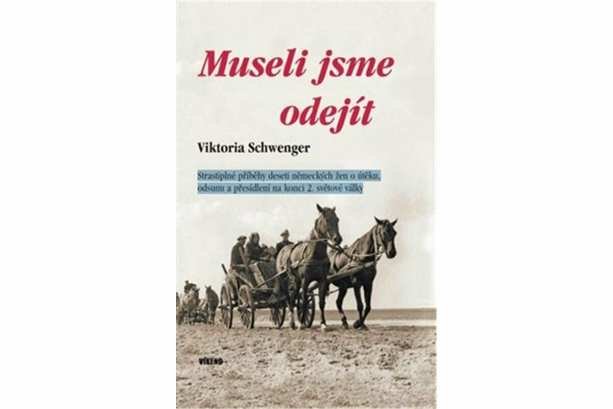 Kniha Museli jsme odejít - Strastiplné příběhy deseti německých žen o útěku, odsunu a přesídlení na konci 2. světové války