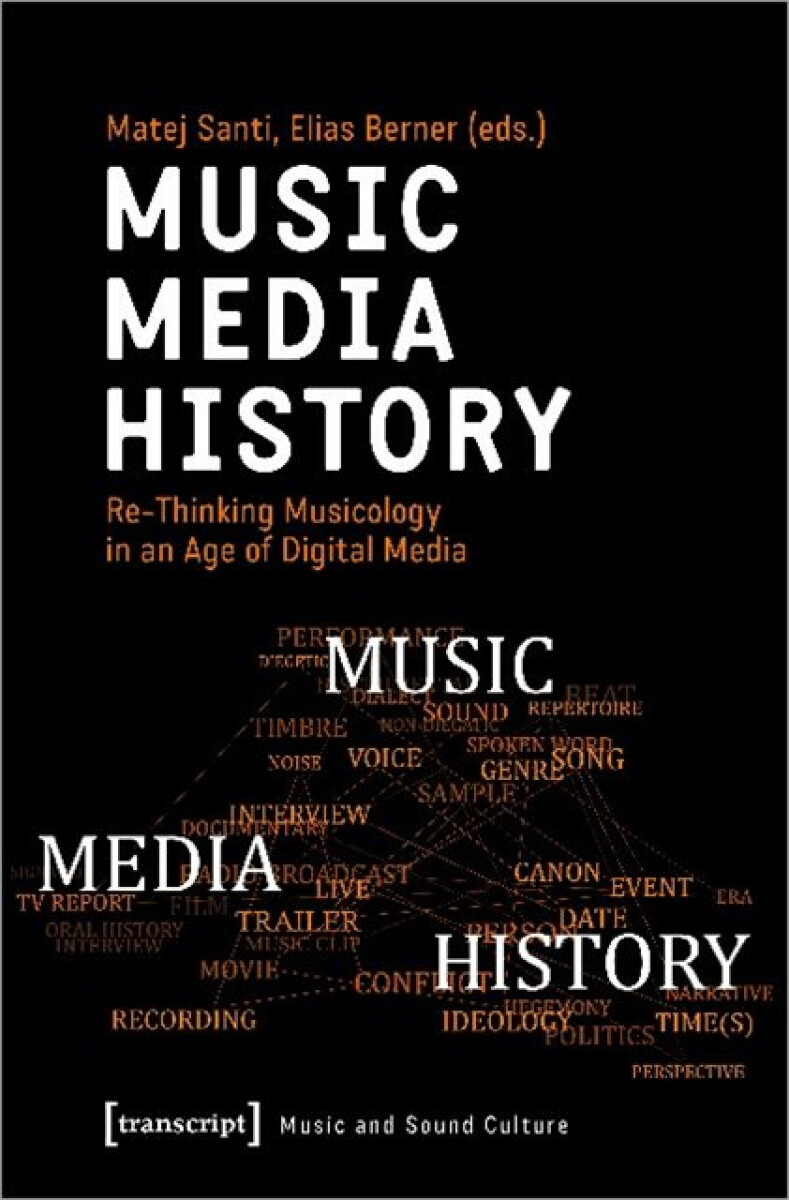 Kniha Music – Media – History – Re–Thinking Musicology in an Age of Digital Media