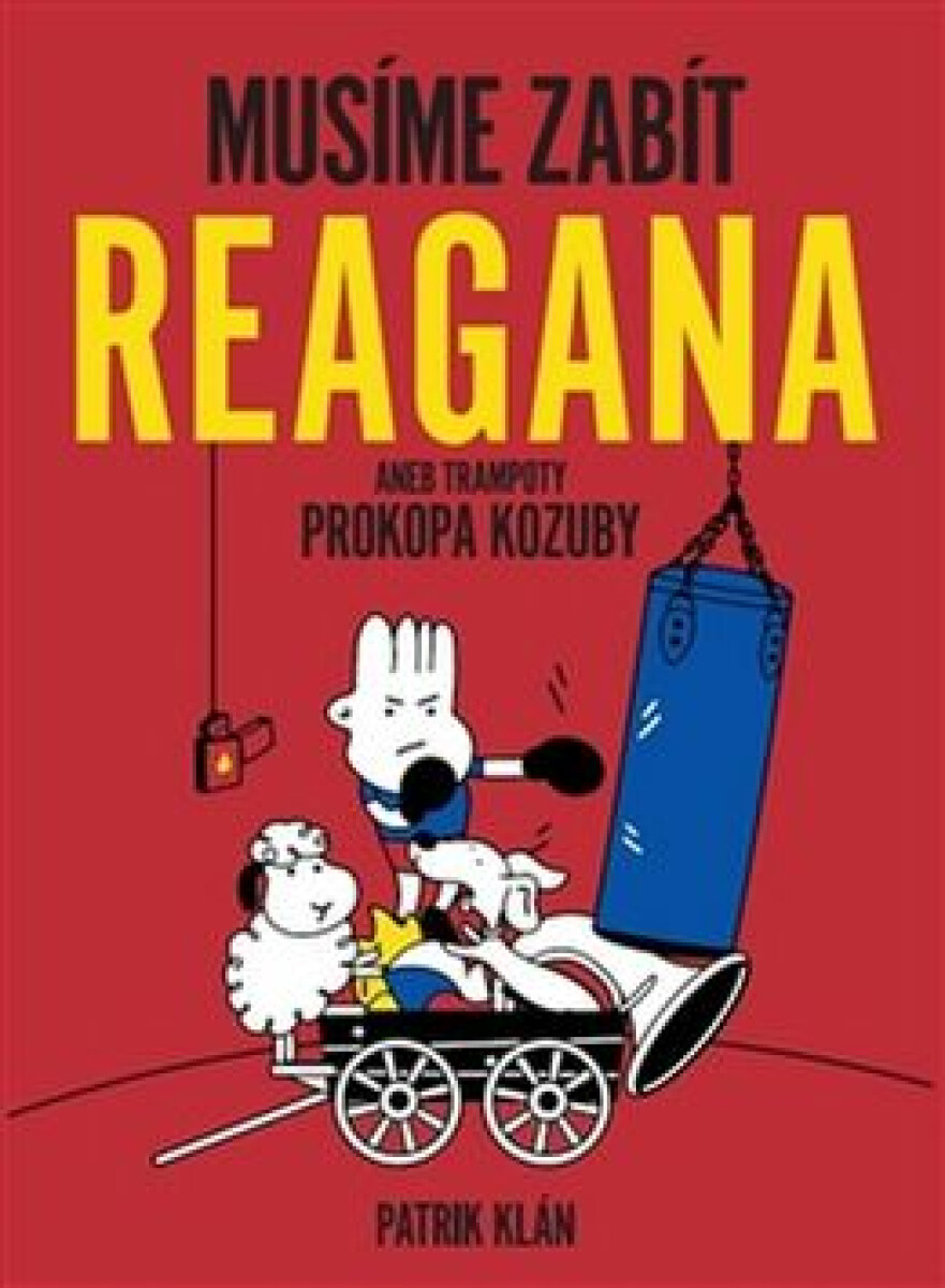 Kniha Musíme zabít Reagana aneb trampoty Prokopa Kozuby