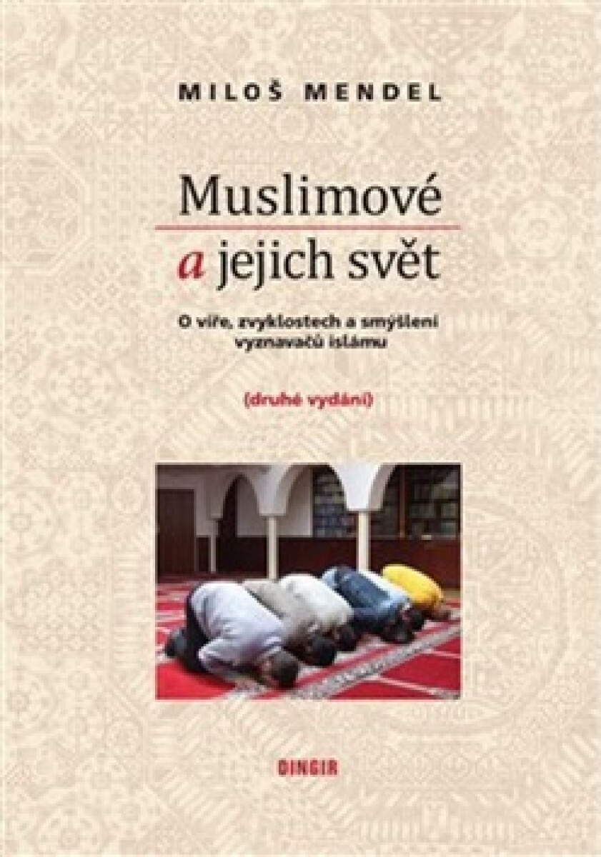 Kniha Muslimové a jejich svět - O víře, zvyklostech a smýšlení vyznavačů islámu