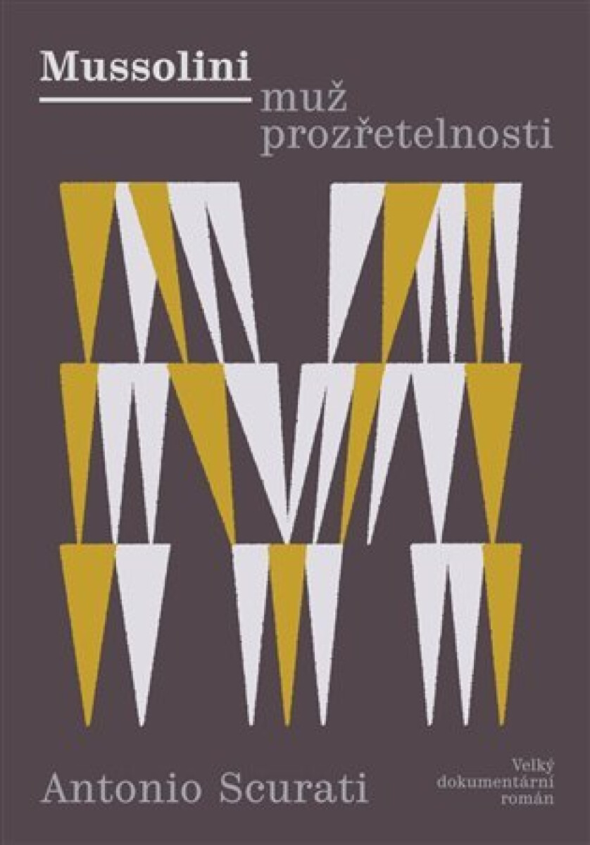 Kniha Mussolini - Muž prozřetelnosti: Velký dokumentární román