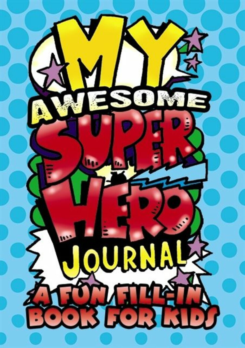 Kniha My Awesome Superhero Journal: a Fun Fill-in Book for Kids