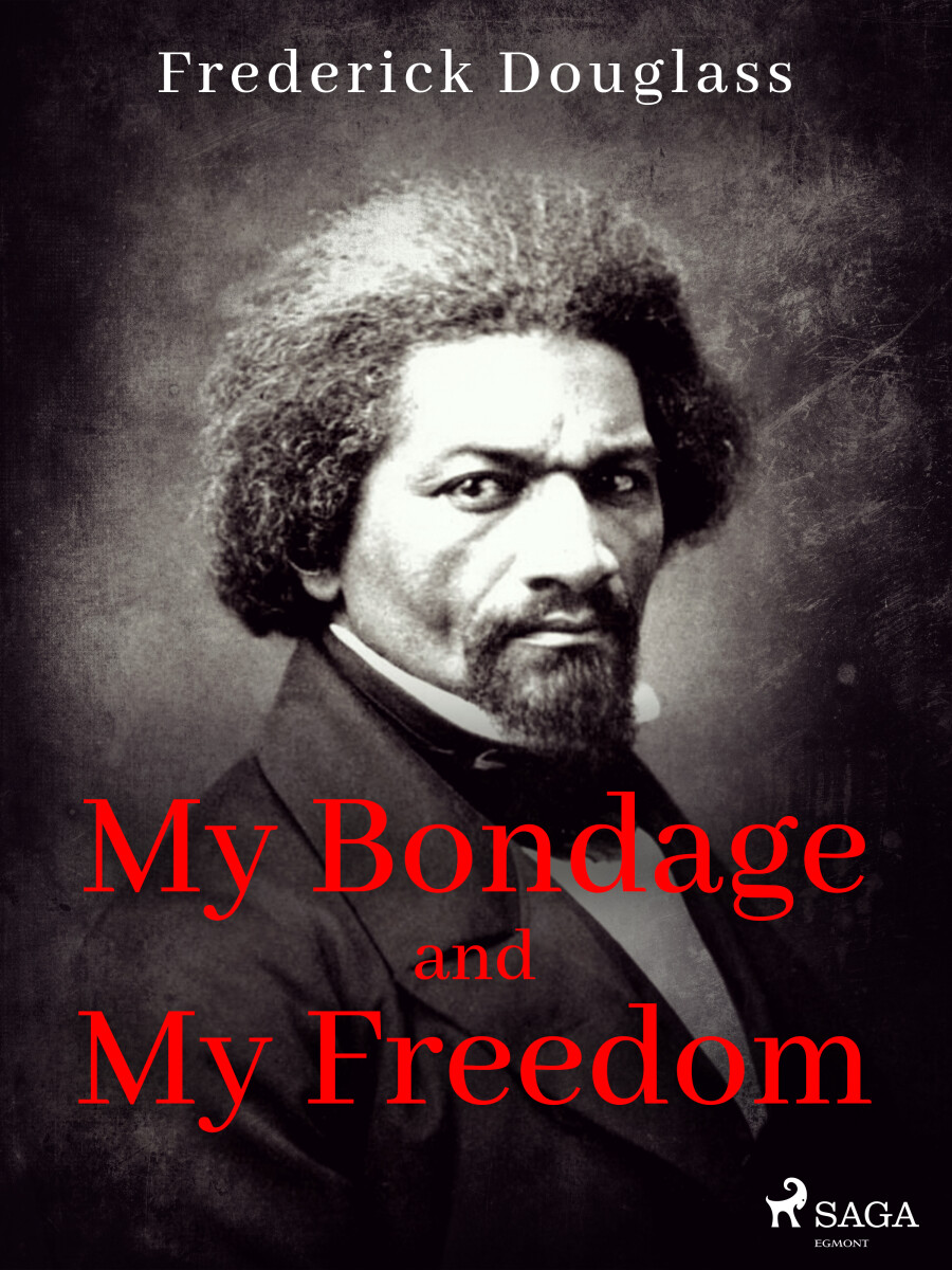 My Bondage and My Freedom - Frederick Douglass
