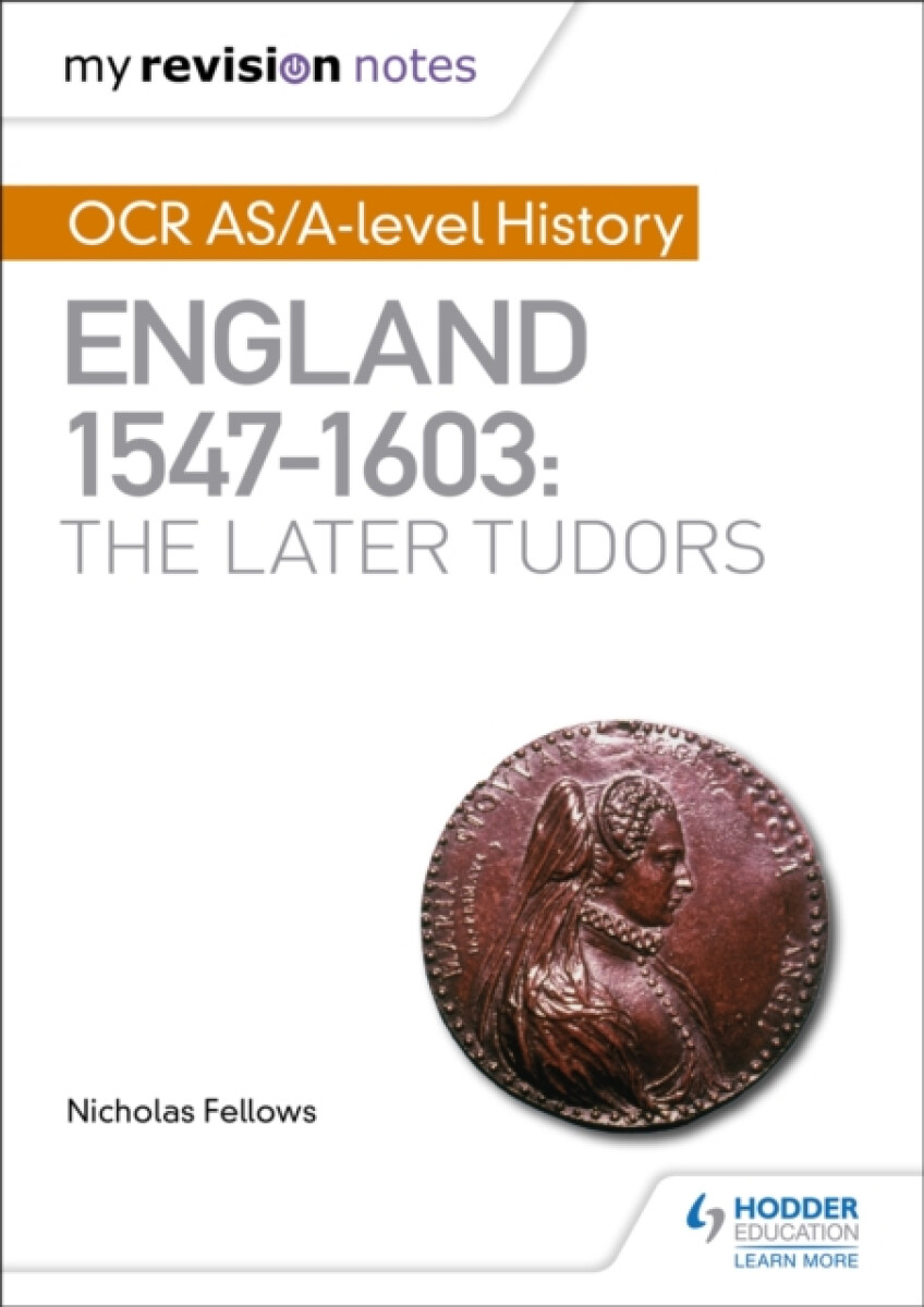 Kniha My Revision Notes: OCR AS/A-level History: England 1547–1603: the Later Tudors