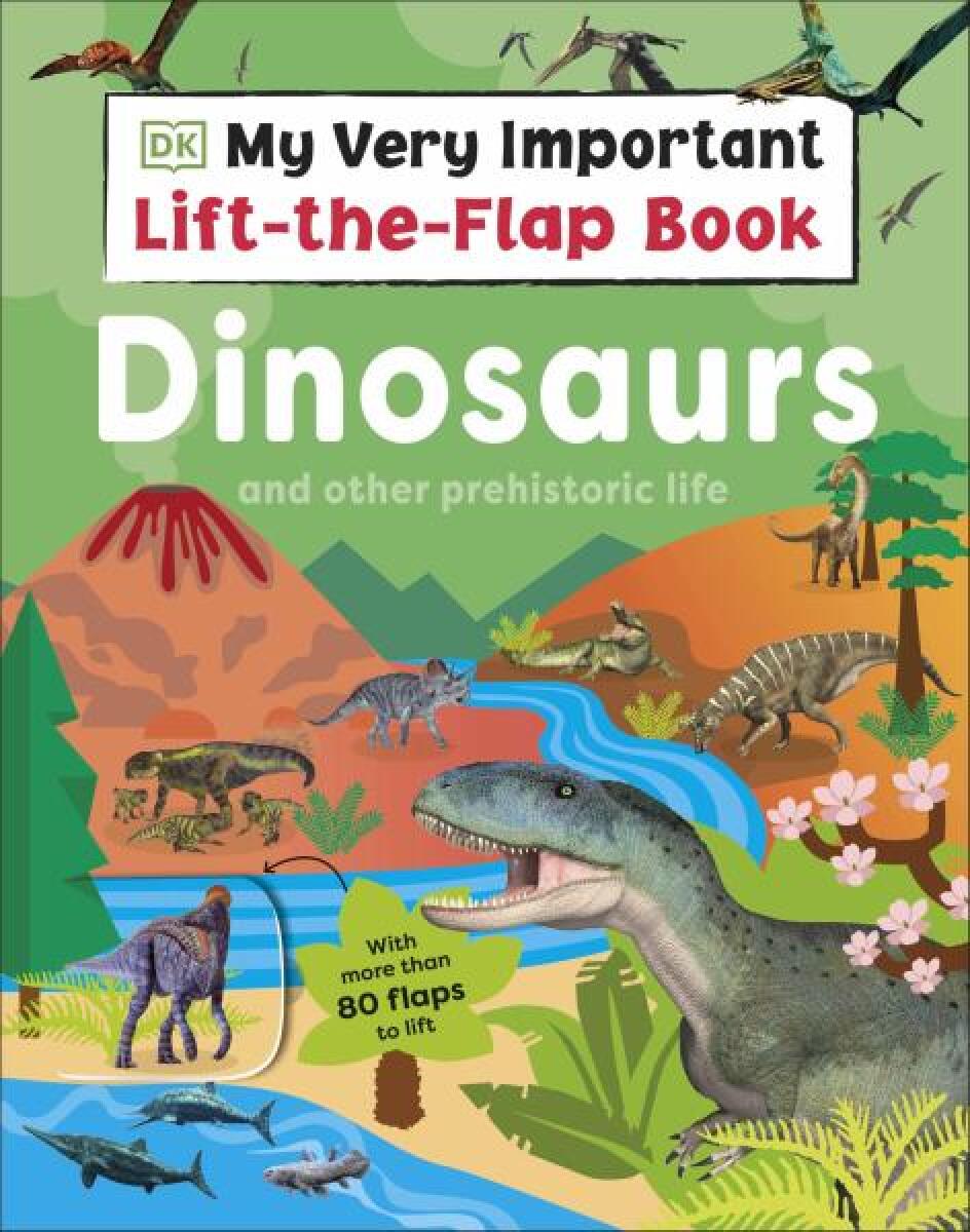 Kniha My Very Important Lift-the-Flap Book: Dinosaurs and Other Prehistoric Life