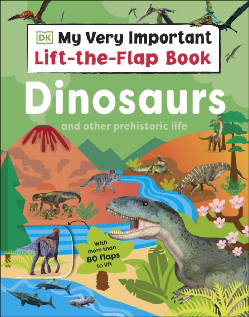 Kniha My Very Important Lift-the-Flap Book: Dinosaurs and Other Prehistoric Life