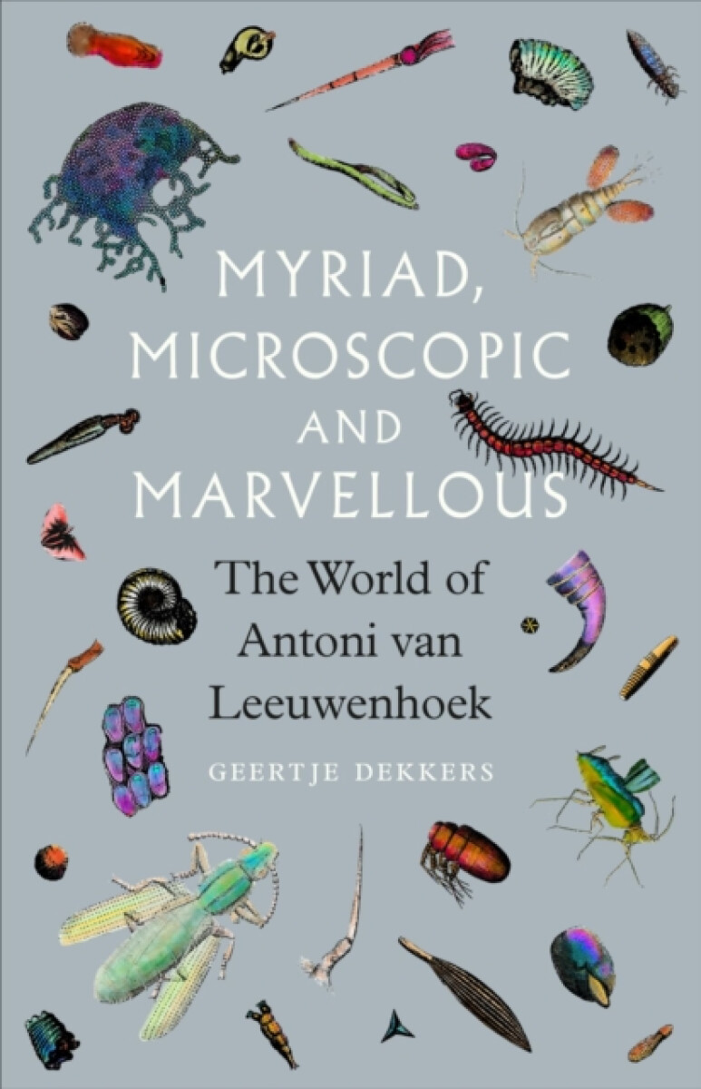 Myriad, Microscopic and Marvellous - Geertje Dekkers