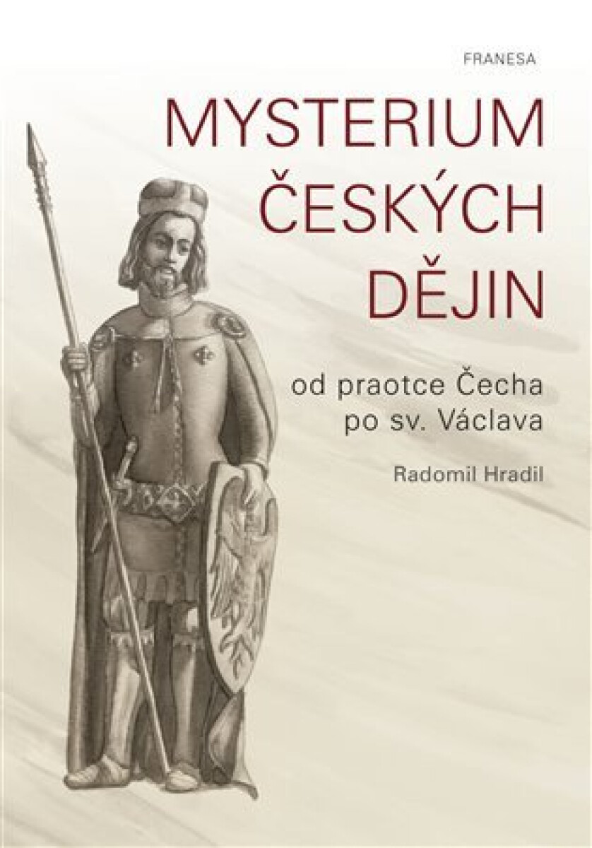 Kniha Mysterium českých dějin od praotce Čecha po sv. Václava
