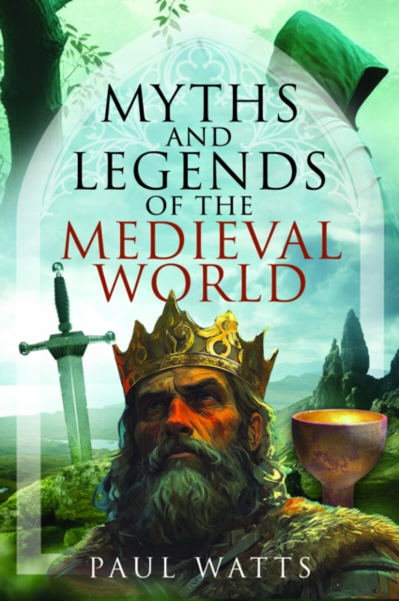 Kniha Myths and Legends of the Medieval World