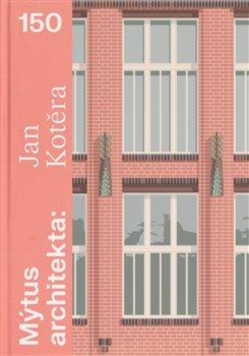 Kniha Mýtus architekta - Jan Kotěra 150