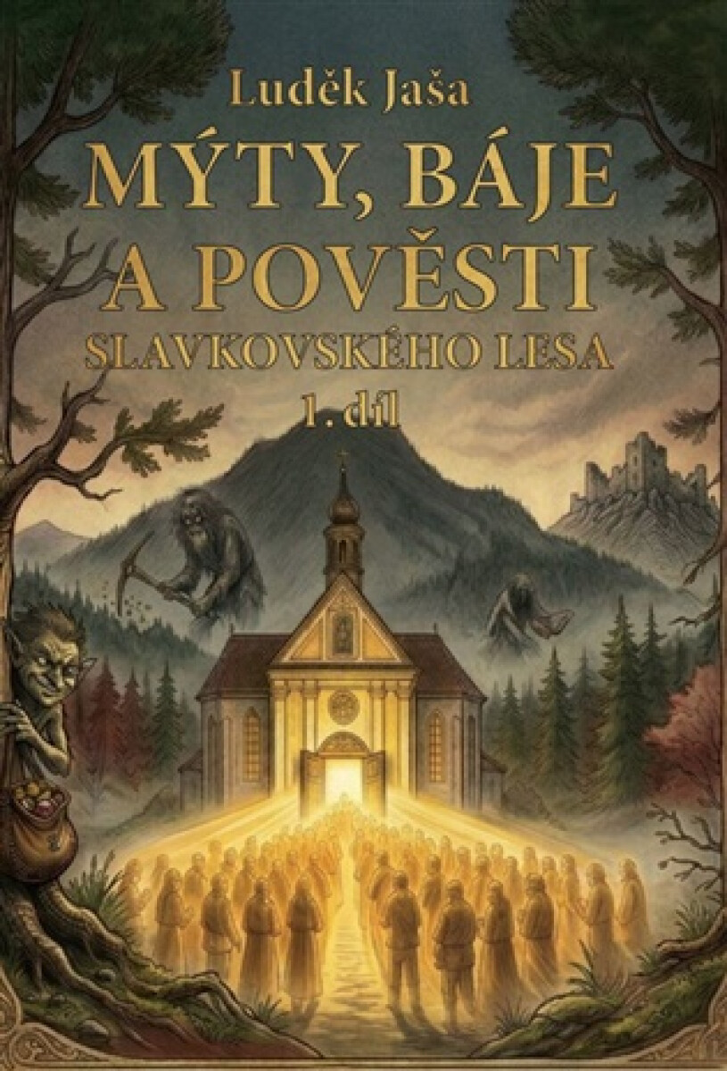 Kniha Mýty, báje a pověsti Slavkovského lesa (1. díl)