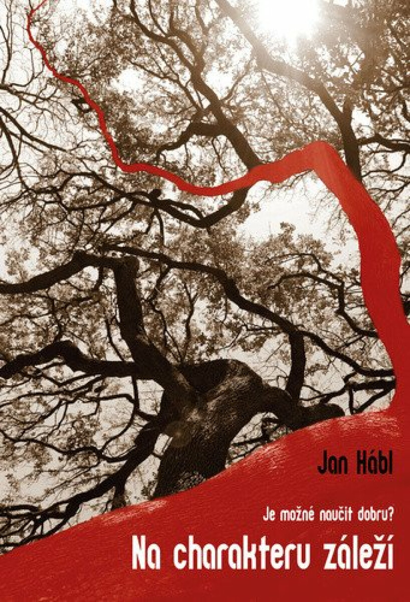 Kniha Na charakteru záleží - Problém učitelnosti dobra / Je možné naučit dobru?