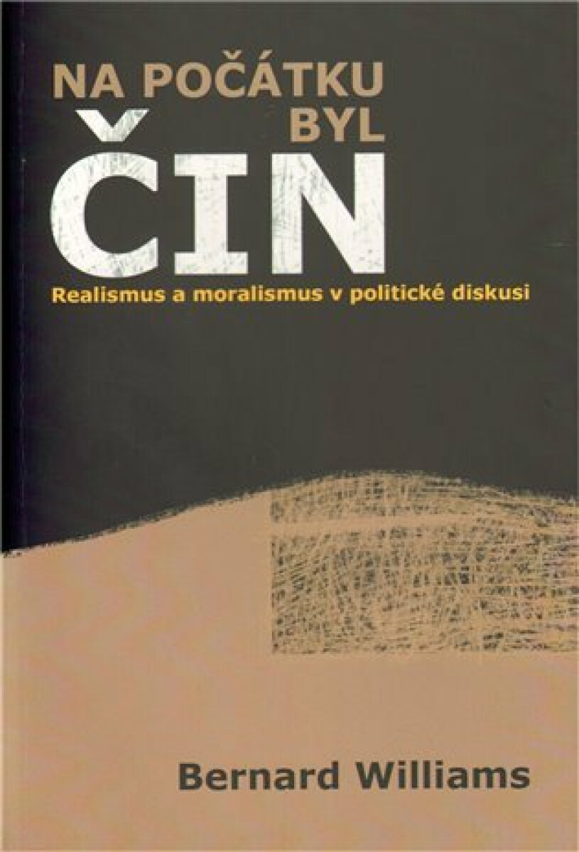 Kniha Na počátku byl čin. Realismus a moralismus v politické diskusi