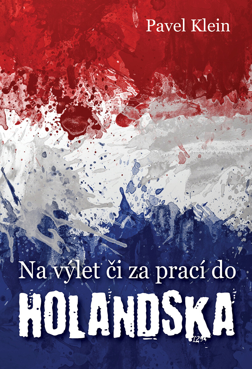 Na výlet čí za prací do Holandska - Pavel Klein