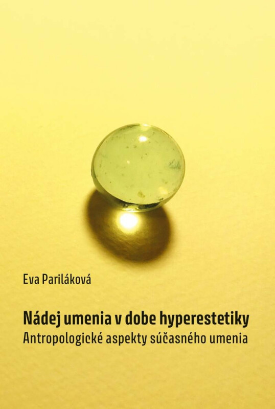 Nádej umenia v dobe hyperestetiky - Antropologické aspekty súčasného umenia (slovensky) koupíte na Knihydobrovsky.cz