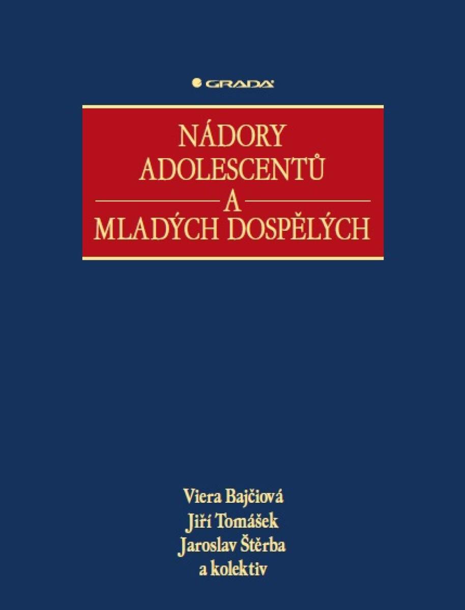 Nádory adolescentů a mladých dospělých - Jiří Tomášek, Viera Bajčiová, Jaroslav Štěrba