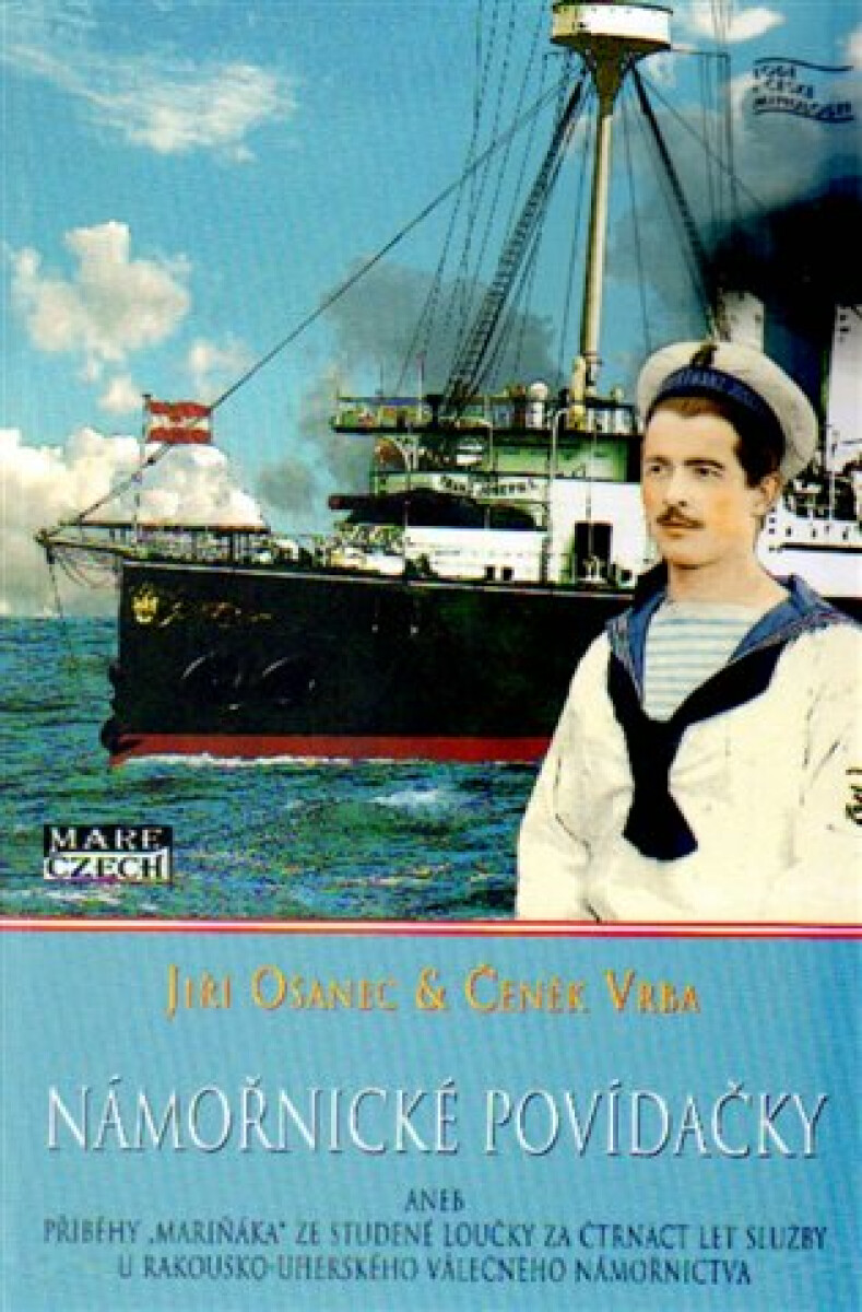 Kniha Námořnické povídačky aneb čtrnáct let služby u rakousko-uherského námořnictva - příběhy „mariňáka“ za Studené Loučky