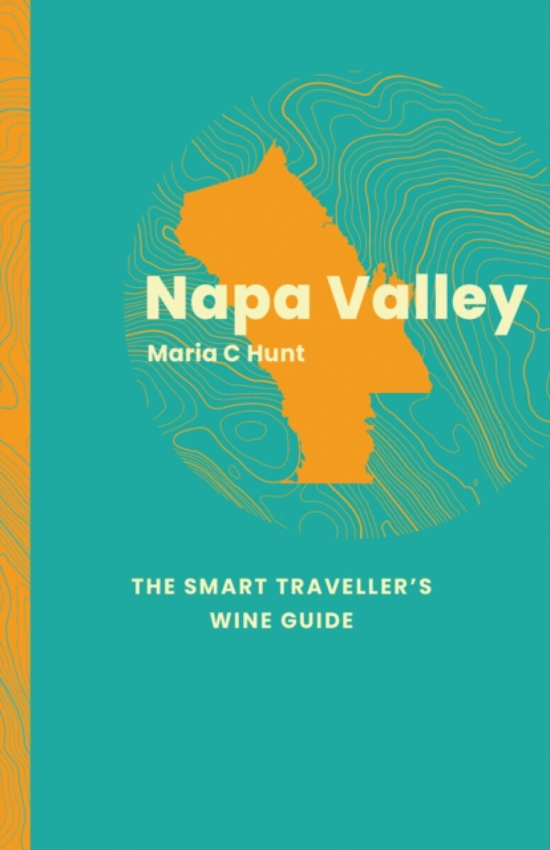 Kniha Napa Valley: The Smart Traveller's Wine Guide