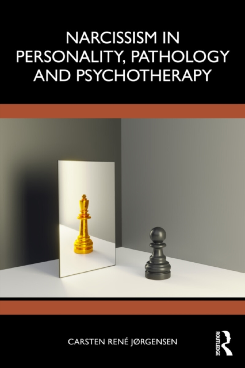 Narcissism in Personality, Pathology and Psychotherapy - Carsten Rene JÃ¸rgensen