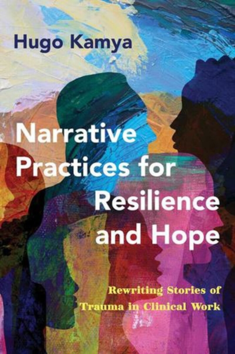 Narrative Practices for Resilience and Hope - Hugo Kamya