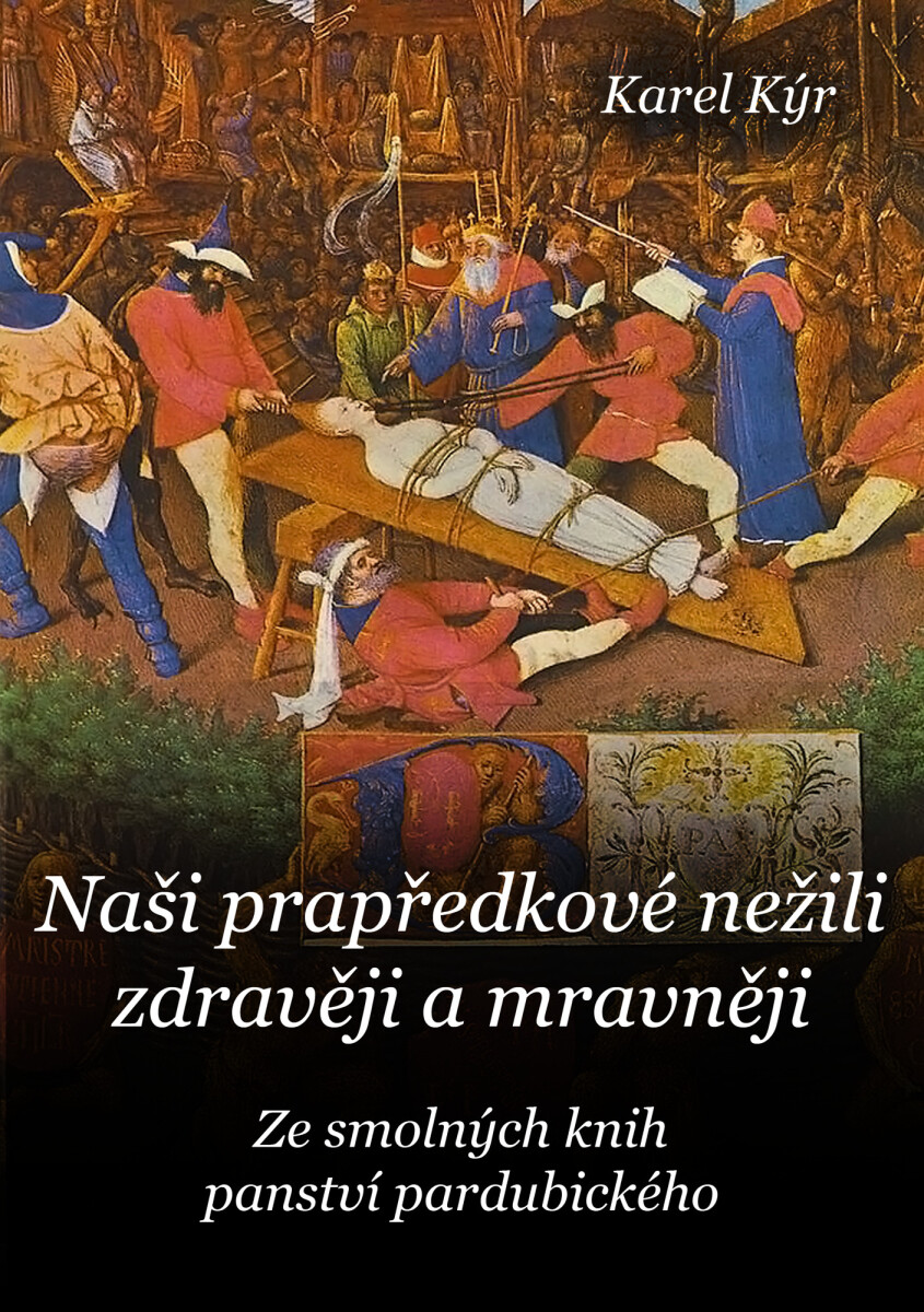 Naši prapředkové nežili zdravěji a mravněji - Karel Kýr