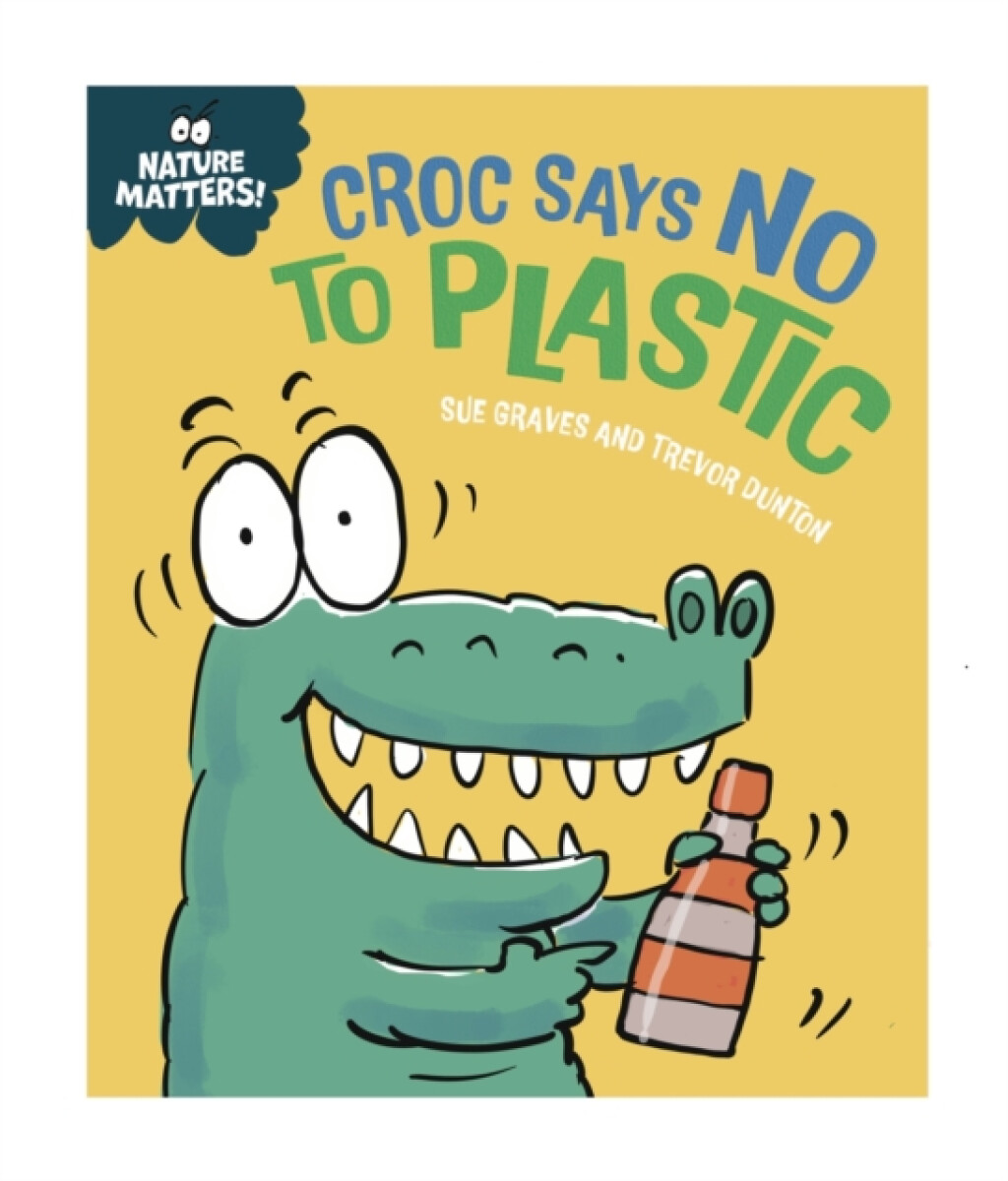 Nature Matters: Croc Says No to Plastic koupíte na Knihydobrovsky.cz