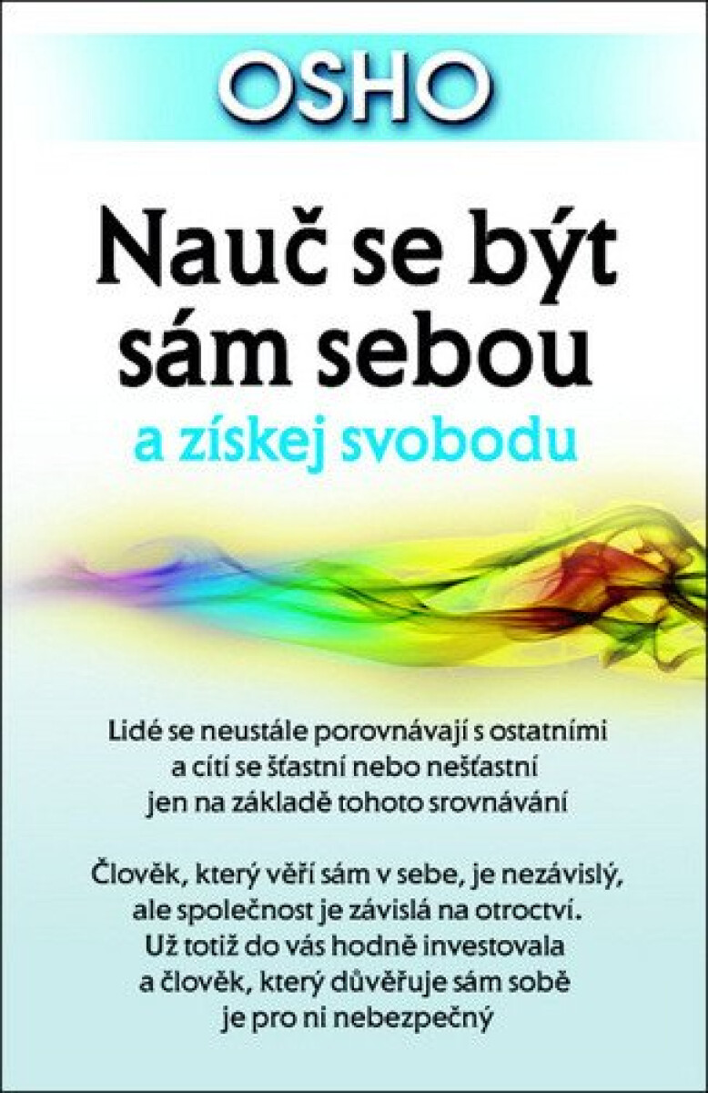 Kniha Nauč se být sám sebou a získej svobodu