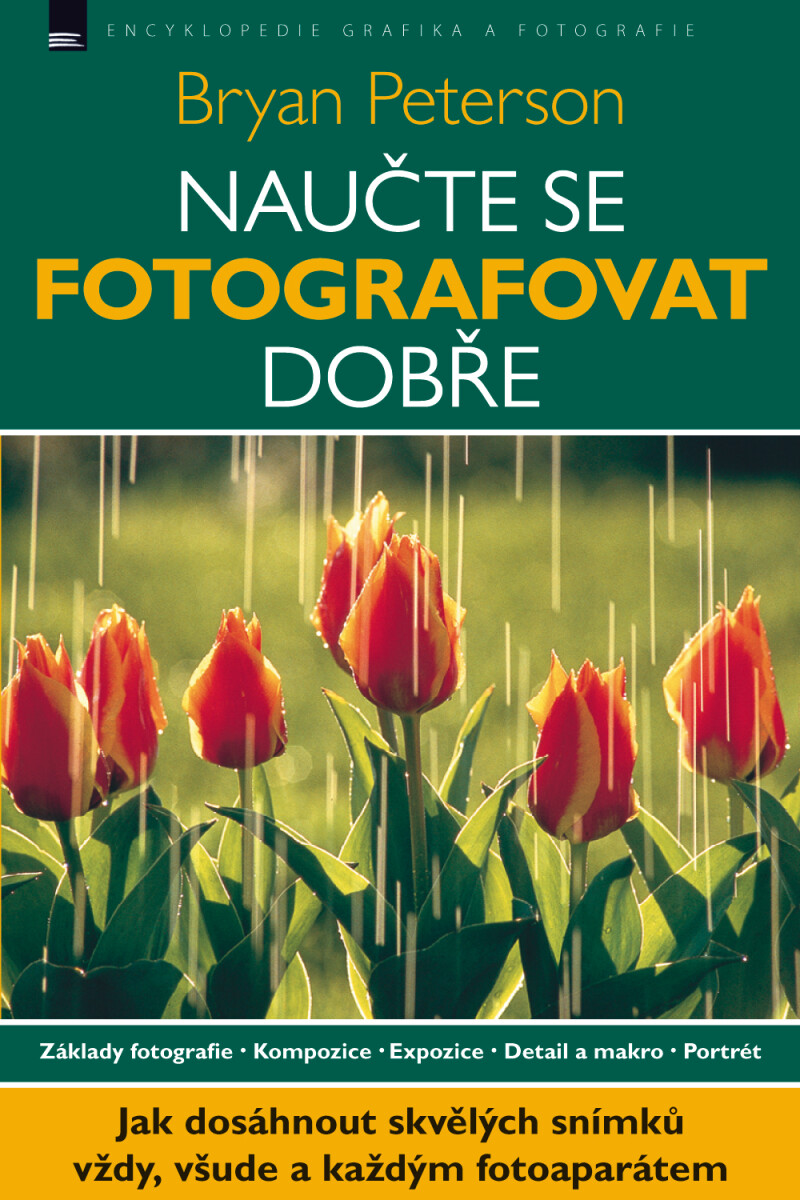 Naučte se fotografovat dobře – Bryan Peterson – Bryan Peterson