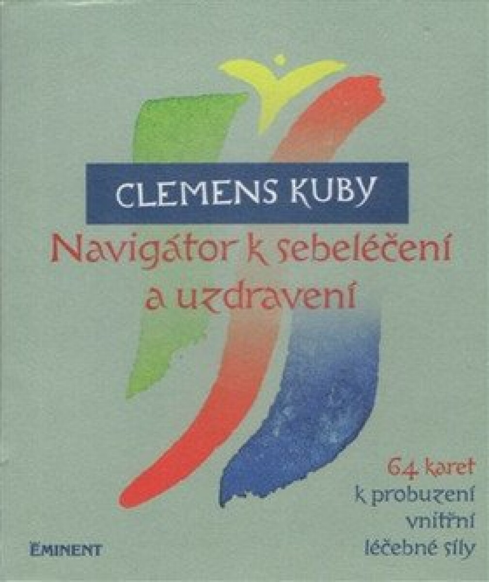 Navigátor k sebeléčení a uzdravení / 64 karet k probuzení vnitřní léčebné síly koupíte na Knihydobrovsky.cz