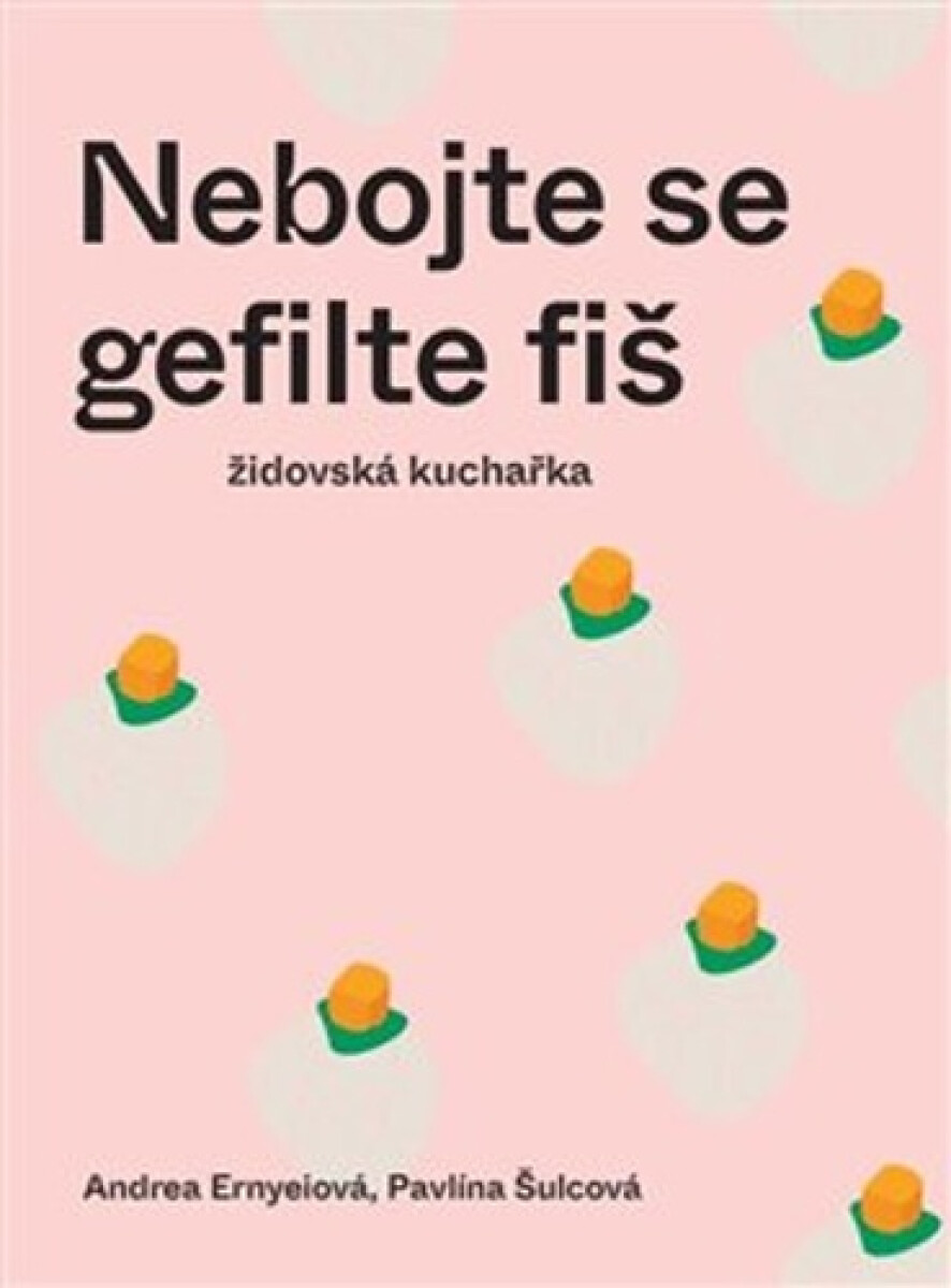 Kniha Nebojte se gefilte fiš - Židovská kuchařka
