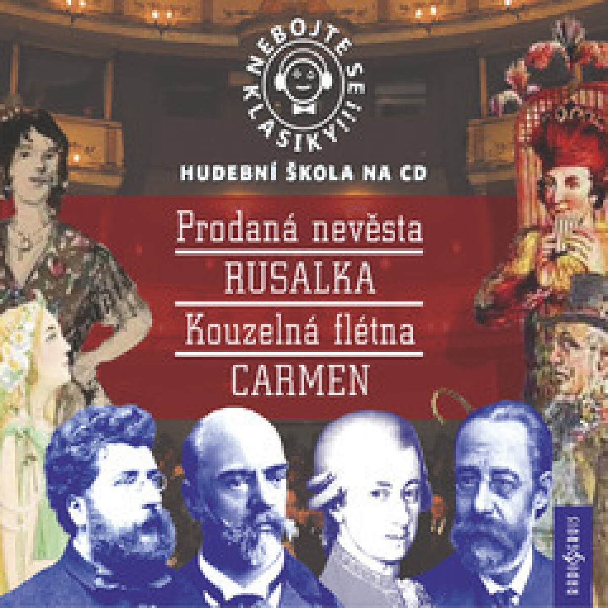 Levně Nebojte se klasiky! Hudební škola - Slavné opery - Bedřich Smetana, Antonín Dvořák, Wolfgang Amadeus Mozart, Georges Bizet - audiokniha