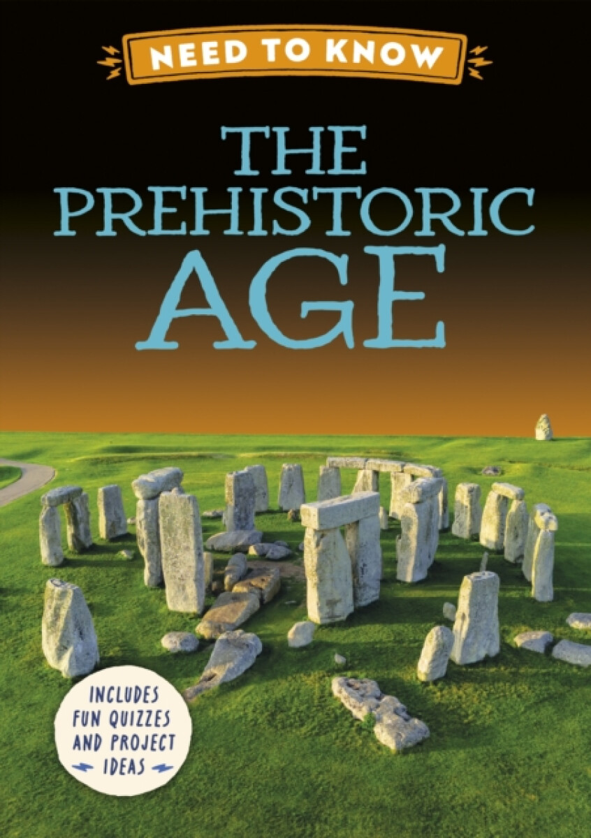 Hachette Children's Group Need to Know: The Prehistoric Age - Howell, Izzi