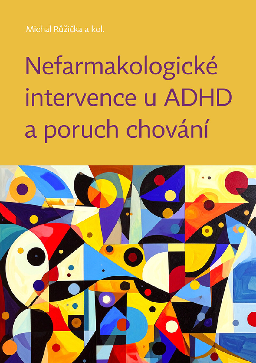 Nefarmakologické intervence u ADHD a poruch chování - Michal Růžička, kolektiv autorů