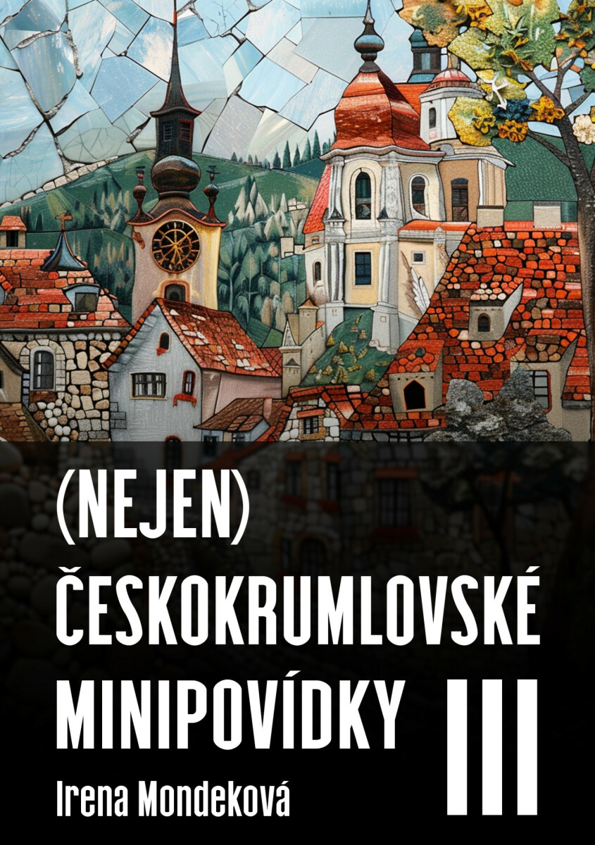 Českokrumlovské minipovídky III - Irena Mondeková