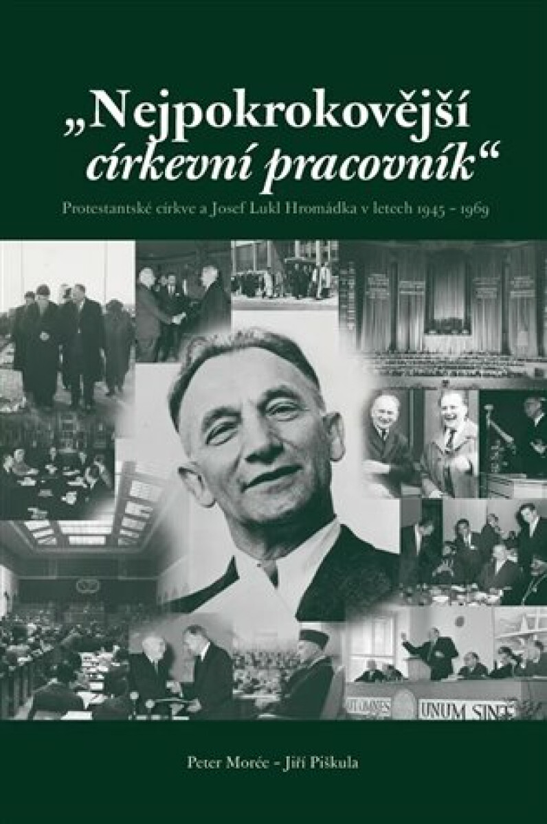 Kniha Nejpokrokovější církevní pracovník. Protestantské církve a Josef Lukl Hromádka v letech 1945 – 1969
