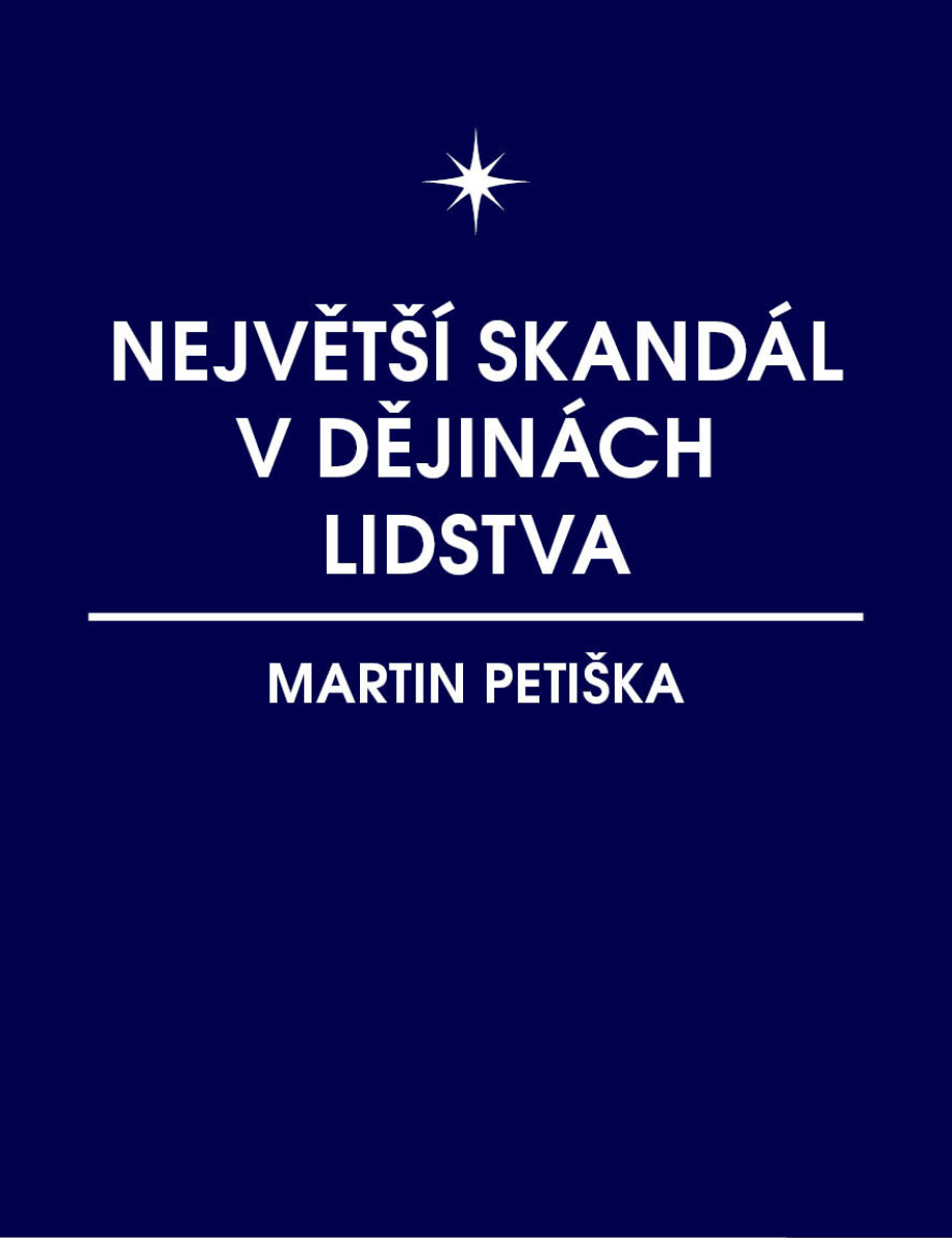 Největší skandál v dějinách lidstva - Martin Petiška