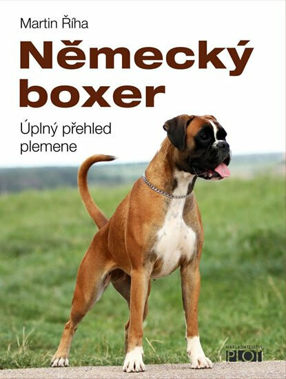 Německý boxer – Úplný přehled plemene – Martin Říha