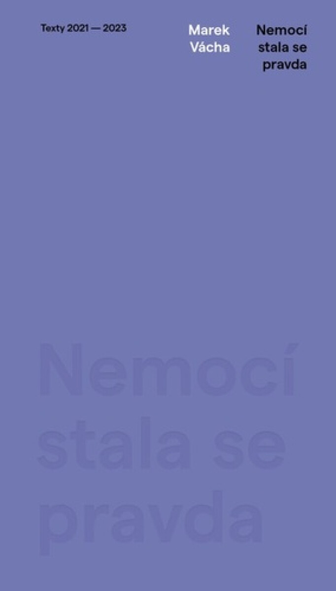 Kniha Nemocí stala se pravda. Texty 2021–2023