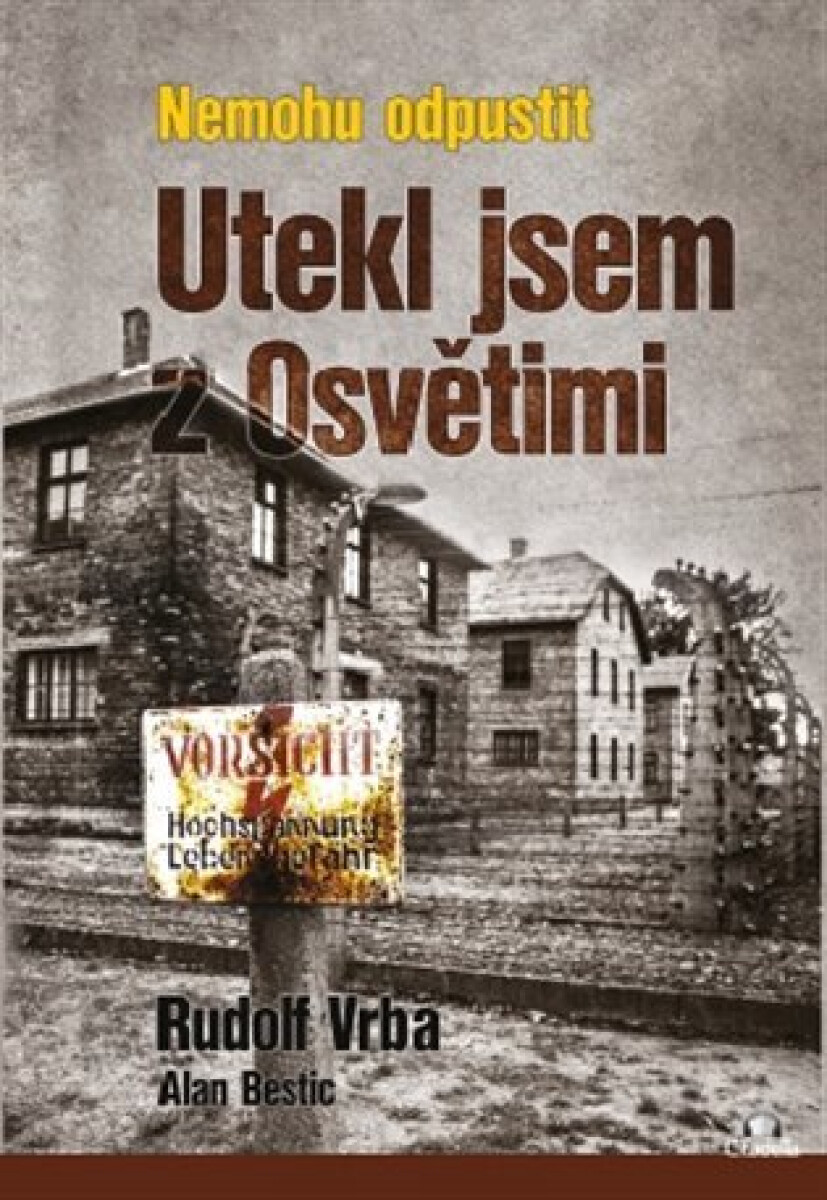 Kniha Nemohu odpustit - Utekl jsem z Osvětimi