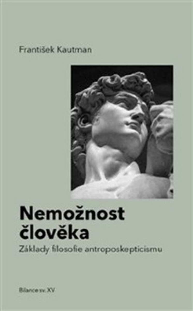 Nemožnost člověka - základy filosofie antroposkepticismu koupíte na Knihydobrovsky.cz